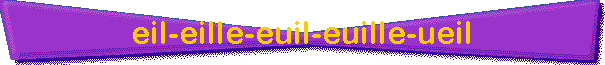 eil-eille-euil-euille-ueil