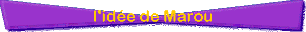 l'id�e de Marou