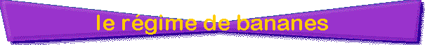 le r�gime de bananes