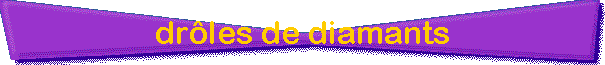 dr�les de diamants